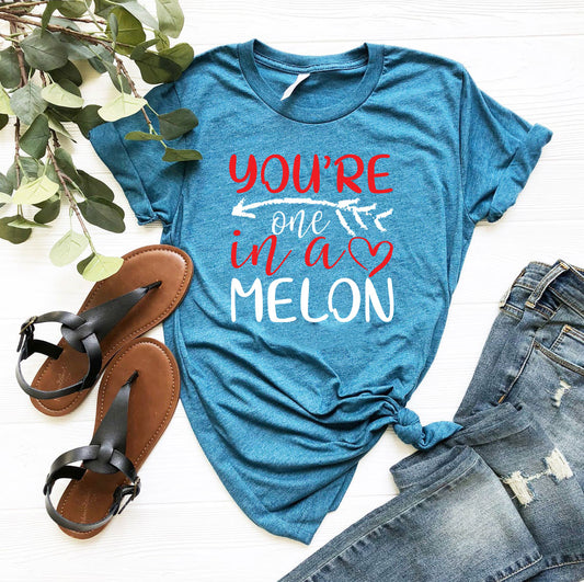 You're One In A Melon Shirt